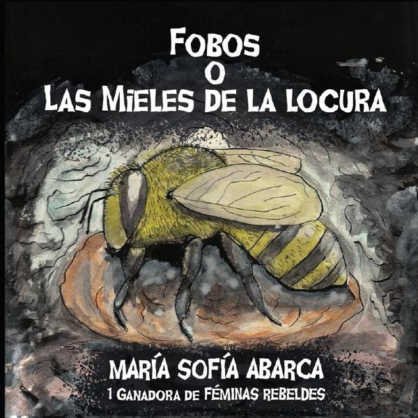 Fobos o Mieles de la Locura | MariaSofia Abarca