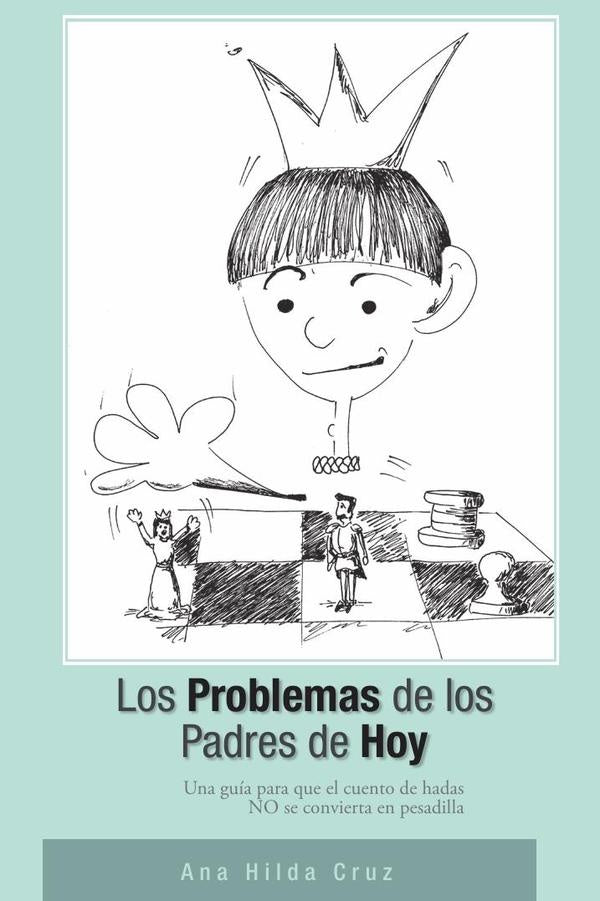 Los problemas de los padres de hoy | AnaHildaCruz Sanabria