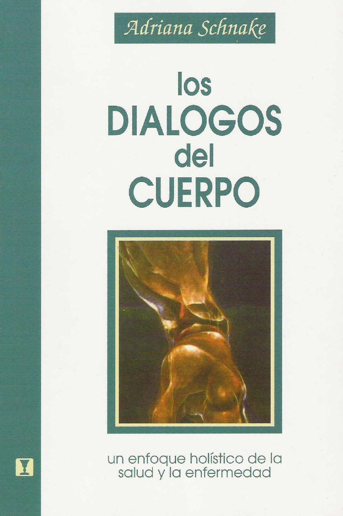 Los Dialogos del Cuerpo: Un enfoque holistico de la salud y la enfermedad | ADRIANA (NANA) SCHNAKE