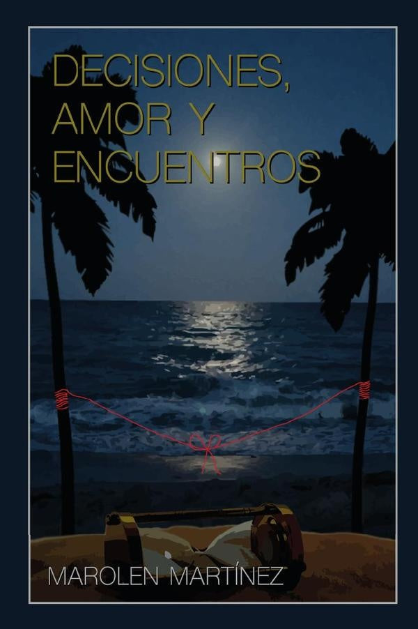 Decisiones, amor y encuentros | Marolen Martinez