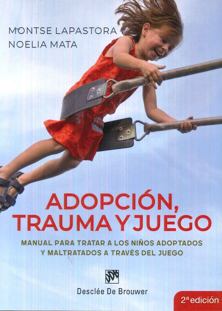 Adopcion, trauma y juego. Manual para tratar a los ni?os adoptados y maltratados a traves del juego | NoeliaMata Novillo