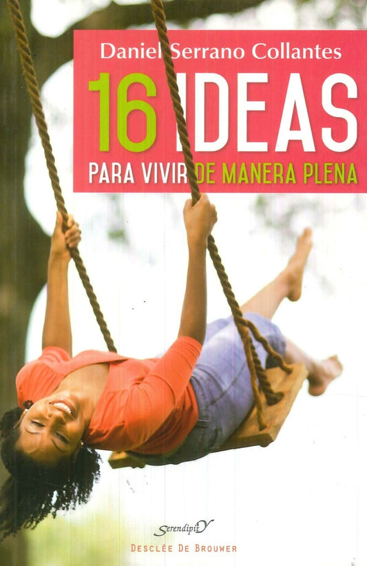 16 ideas para vivir de manera plena. Experiencias y reflexiones de un medico de familia | DanielSerrano Collantes