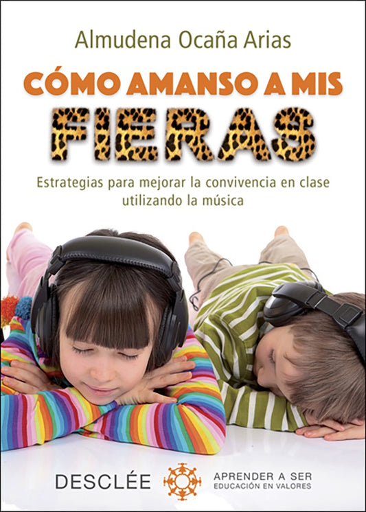 Como amanso a mis fieras. Estrategias para mejorar la convivencia en clase utilizando la musica | AlmudenaOca?a Arias