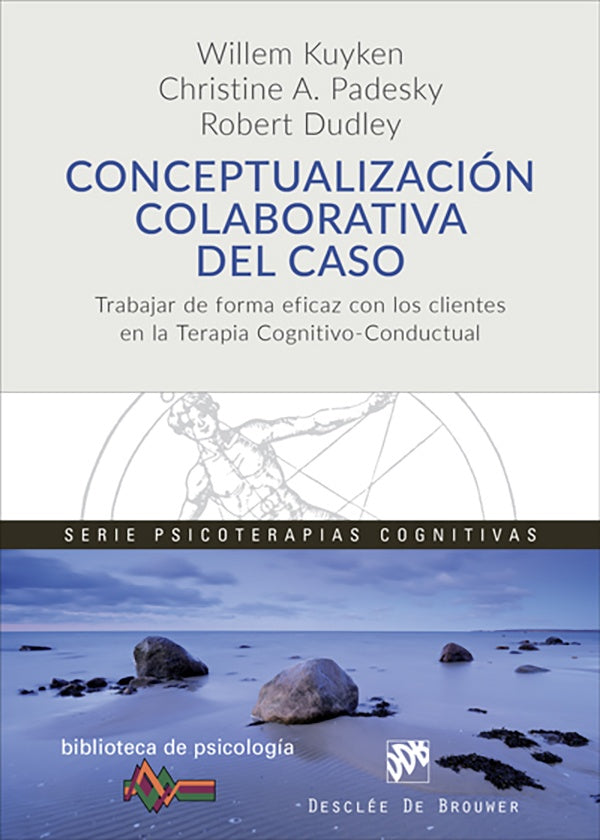 Conceptualizacion colaborativa del caso. Trabajar de forma eficaz con los clientes en la terapia cog | Robert Dudley
