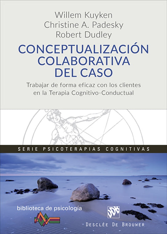 Conceptualizacion colaborativa del caso. Trabajar de forma eficaz con los clientes en la terapia cog | Robert Dudley