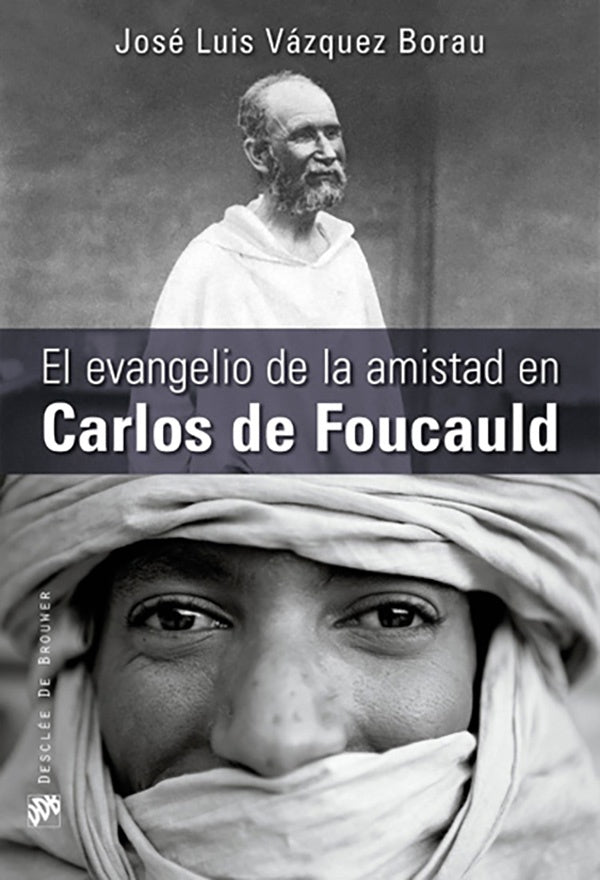 El evangelio de la amistad en Carlos de Foucauld | JoseLuisVazquez Borau