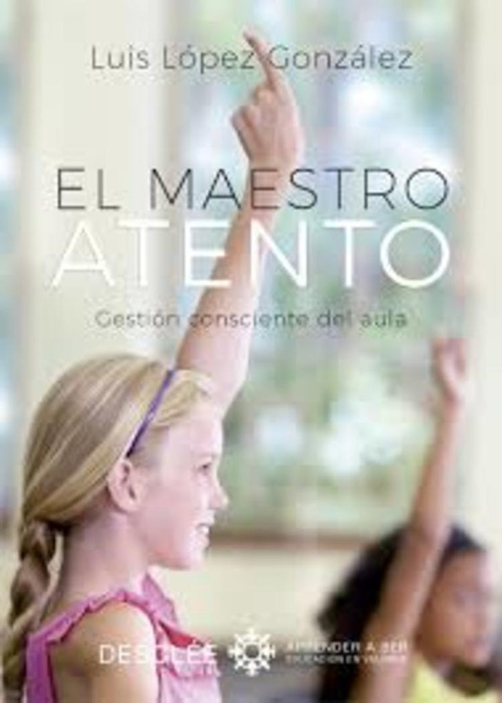 El maestro atento. Gestion consciente del aula | LuisLopez Gonzalez