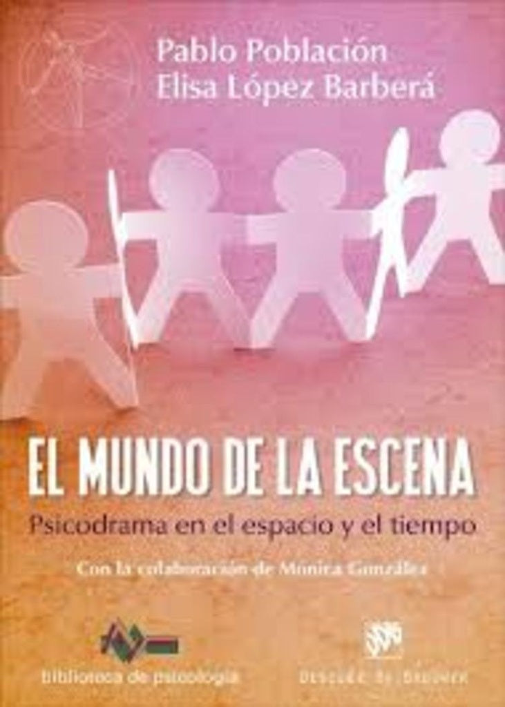 El mundo de la escena. Psicodrama en el espacio y el tiempo | PabloPoblacion Knappe