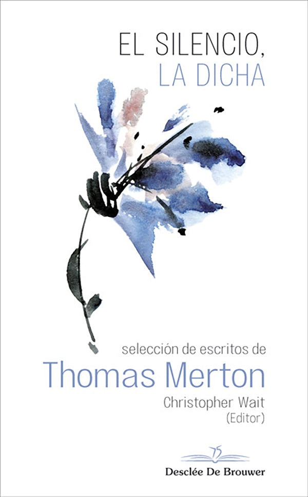 El silencio, la dicha. Seleccion de escritos de Thomas Merton | THOMAS MERTON