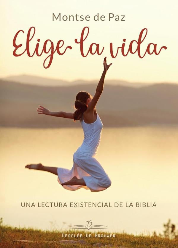 Elige la vida. Una lectura existencial de la biblia. | MontserratDePaz Toldra