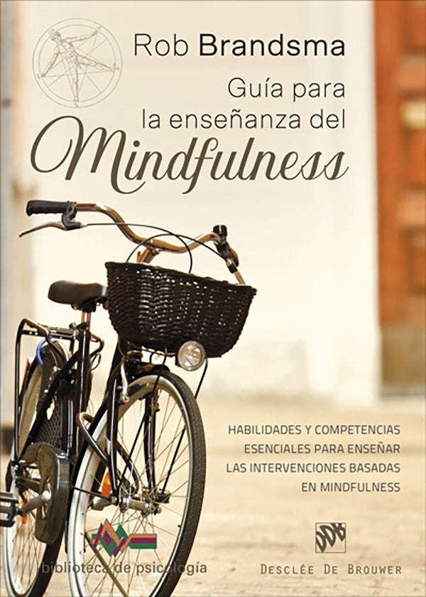 Guia para la ense?anza del mindfulness. Habilidades y competencias esenciales para ense?ar las inter | Rob Brandsma