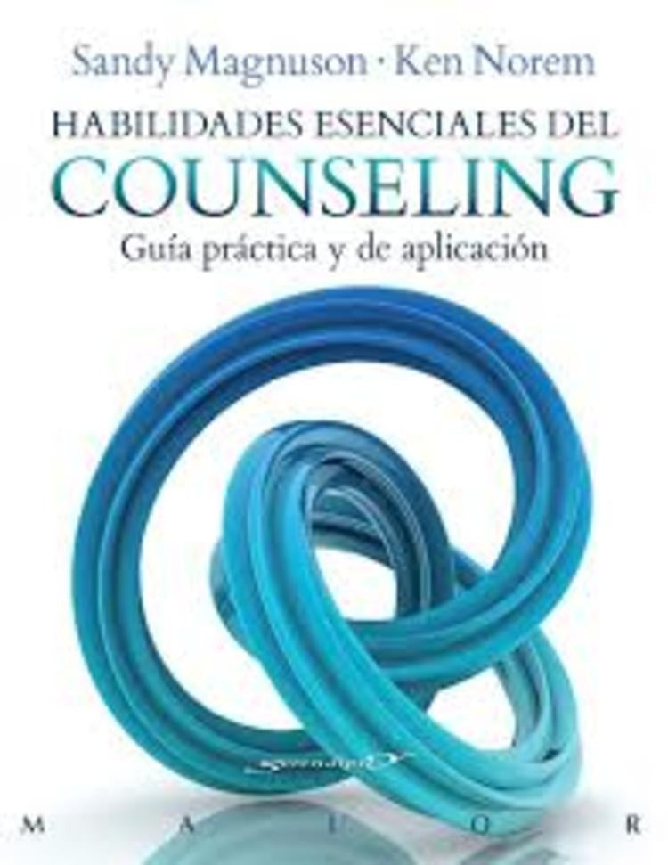 Habilidades esenciales del Counseling. Guia practica y de aplicacion | Ken Norem