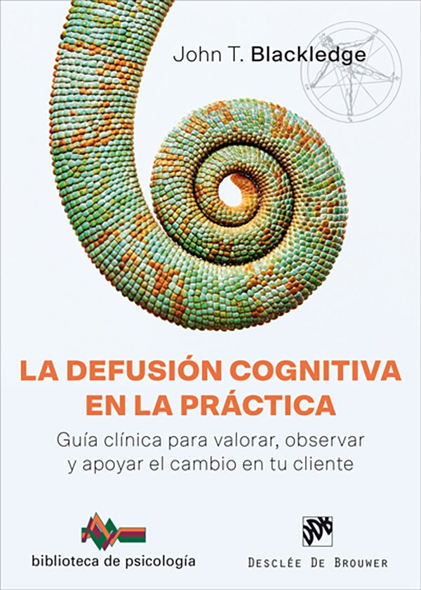 La defusion cognitiva en la practica. Guia clinica para valorar, observar y apoyar el cambio en tu c | JohnT. Blackledge