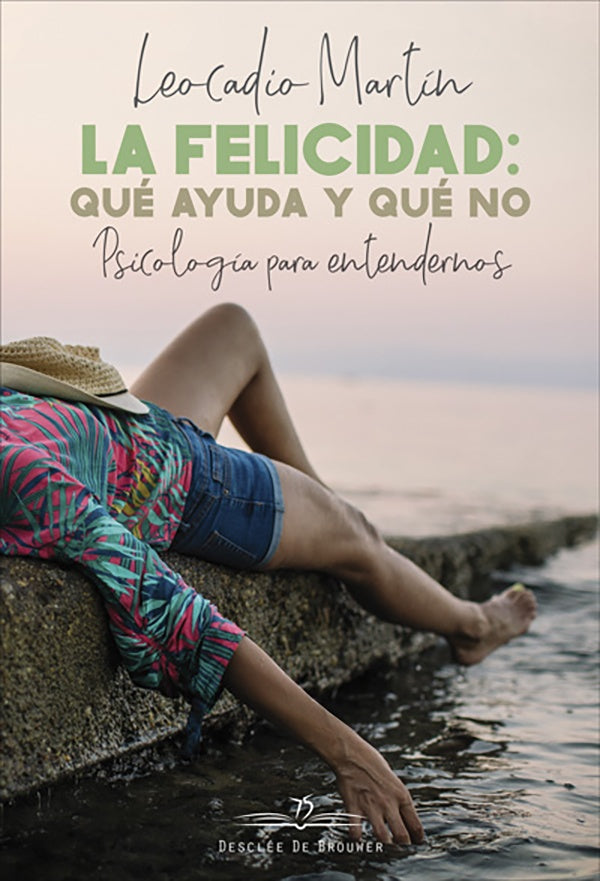 La felicidad: que ayuda y que no. Psicologia para entendernos | LeocadioMartin Borges