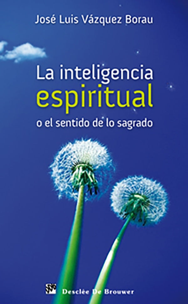 La inteligencia espiritual o el sentido de lo sagrado | JoseLuisVazquez Borau