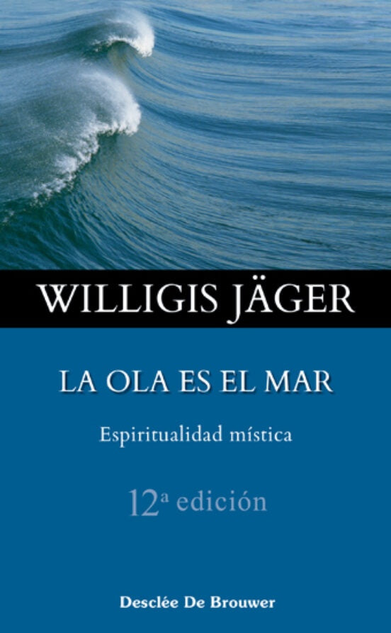 La ola es el mar. Espiritualidad mistica | Willigis J?ger