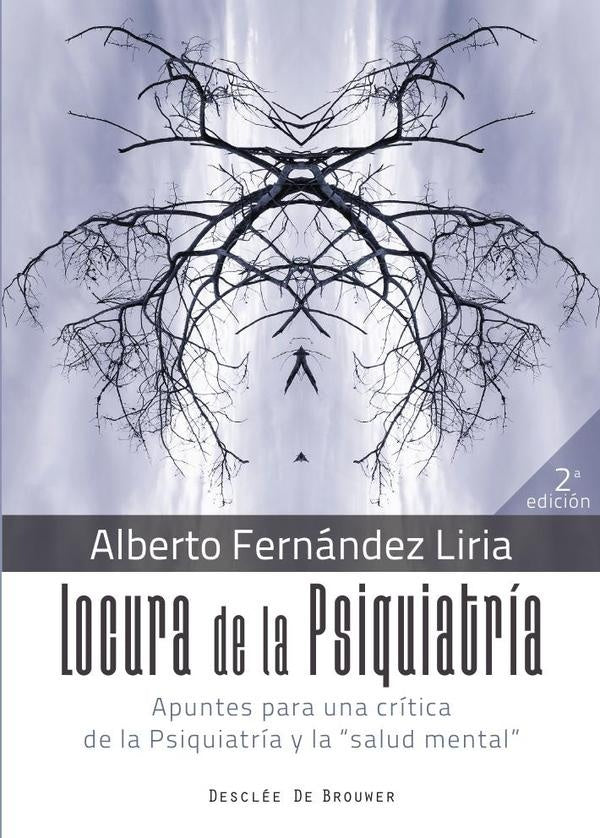 Locura de la Psiquiatria. Apuntes para una critica de la Psiquiatria y la "salud mental" | AlbertoFernandez Liria