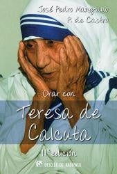 Orar con Teresa de Calcuta | JosePedroManglano Castellary