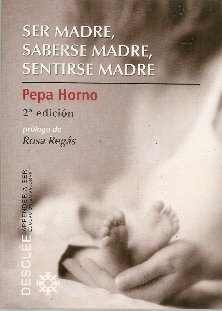 Ser madre, saberse madre, sentirse madre | PepaHorno Goicoechea