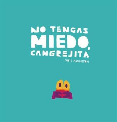 No tengas miedo, Cangrejita
 | CHRIS HAUGHTON