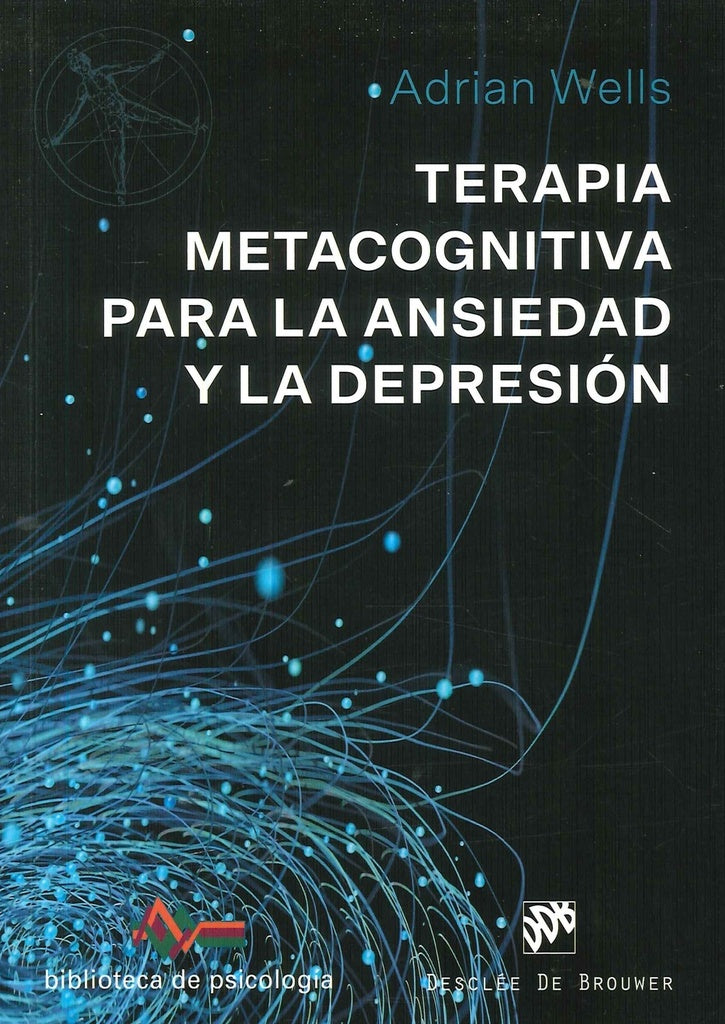 Terapia Metacognitiva para la ansiedad y la depresion | Adrian Wells