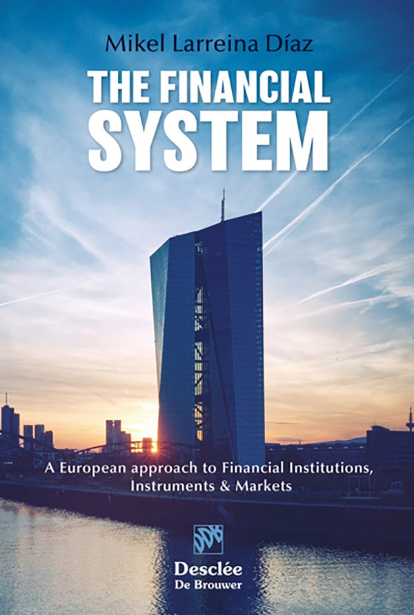 The Financial System. A European approach to Financial Institutions, Instruments & Markets | MikelLarreina Diaz