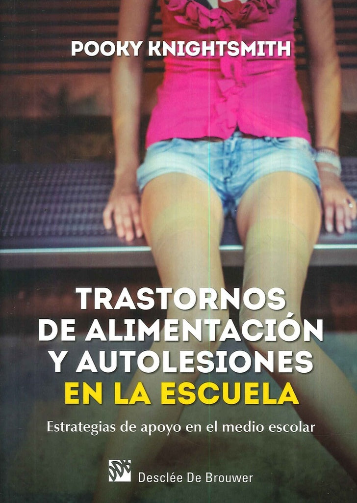 Trastornos de alimentacion y autolesiones en la escuela. Estrategias de apoyo en el medio escolar | Pooky Knightsmith