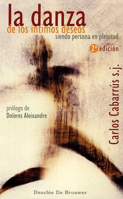 La danza de los intimos deseos: Siendo persona en plenitud | Carlos Cabarrus