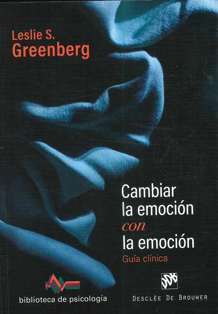 Cambiar la emocion con la emocion | LeslieS. Greenberg