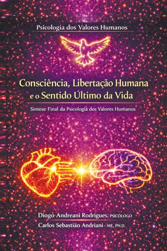 Consci?ncia, Liberta??o Humana e o Sentido ultimo da Vida  Sintese Final da Psicologia dos Valores H | DiogoAndreani Rodrigues