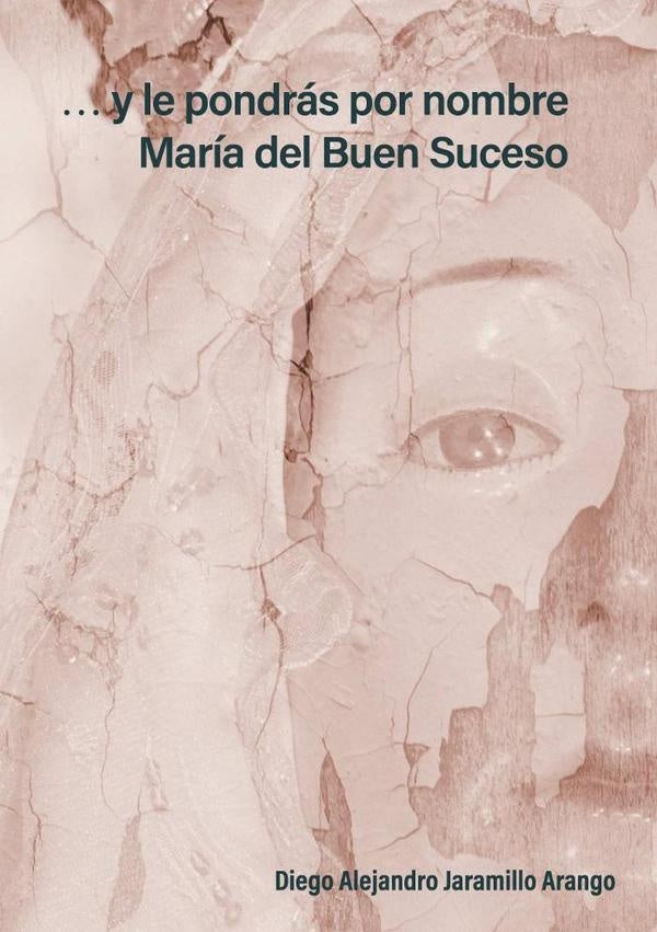 Y le pondras por nombre Maria del Buen Suceso | Diego Jarmillo