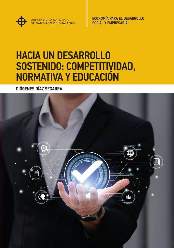 Hacia un desarrollo sostenido: competitividad, normativa y educacion | DiogenesDiaz Segarra