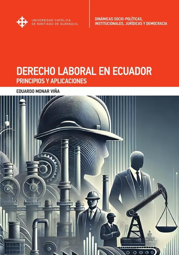 Derecho laboral en Ecuador. Principios y aplicaciones. | EduardoMonar Vi?a