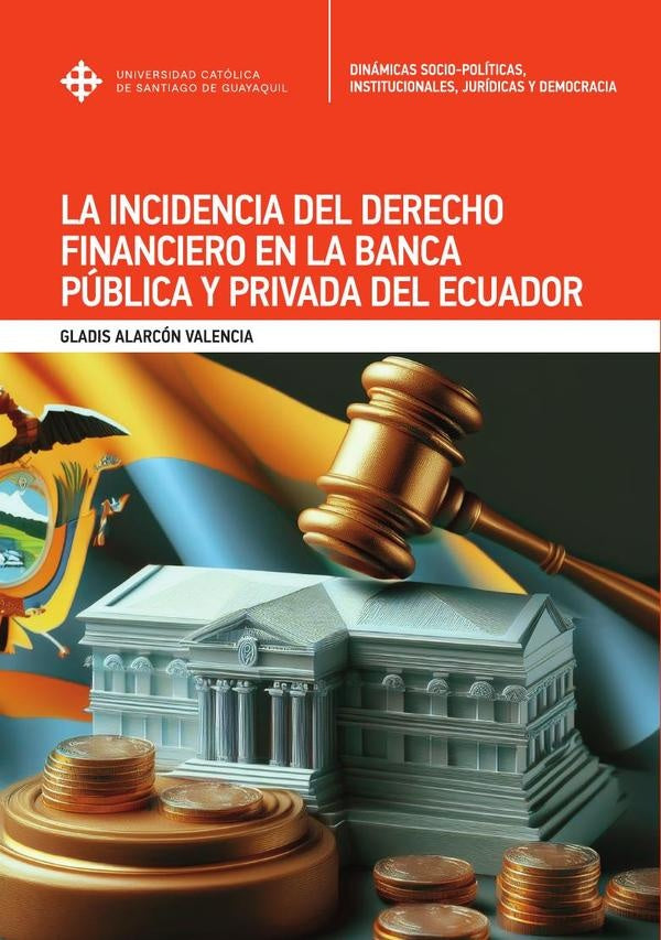 La incidencia del Derecho Financiero en la banca publica y privada del Ecuador | GladisAdelaidaAlarcon Valencia