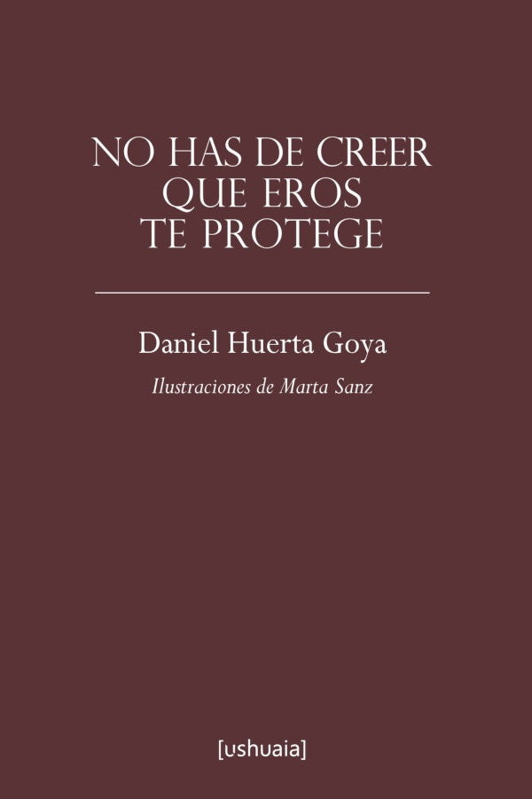 No has de crees que Eros te protege | DanielHuerta Goya