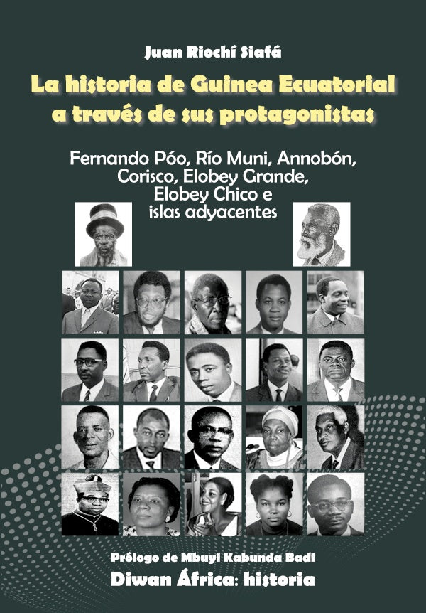 La historia de guinea ecuatorial a traves de sus protagonistas | JuanRiochi Siafa