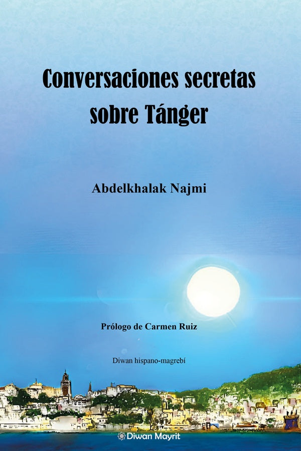 Conversaciones secretas sobre Tanger | Abdelkhalak Najmi