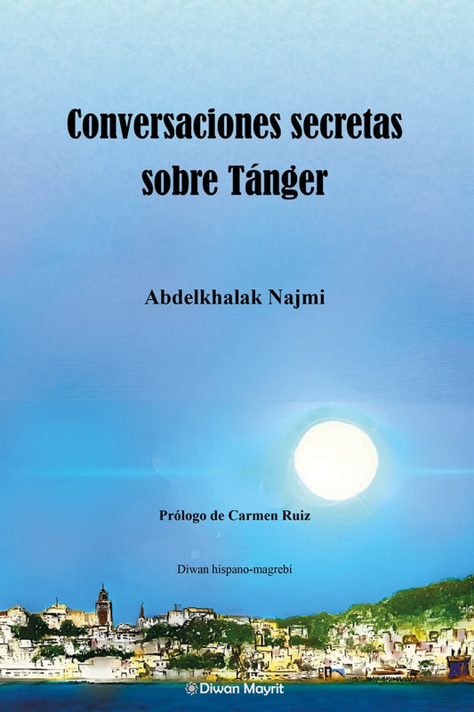Conversaciones secretas sobre Tanger | Abdelkhalak Najmi