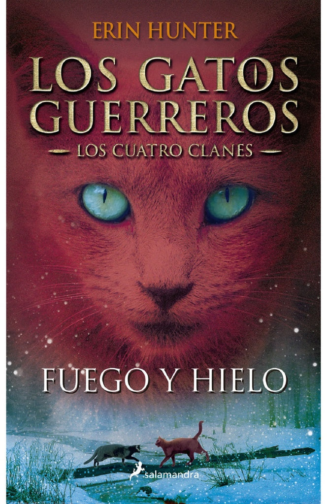 Fuego y hielo (Los Gatos Guerreros | Los Cuatro Clanes 2) | Erin Hunter