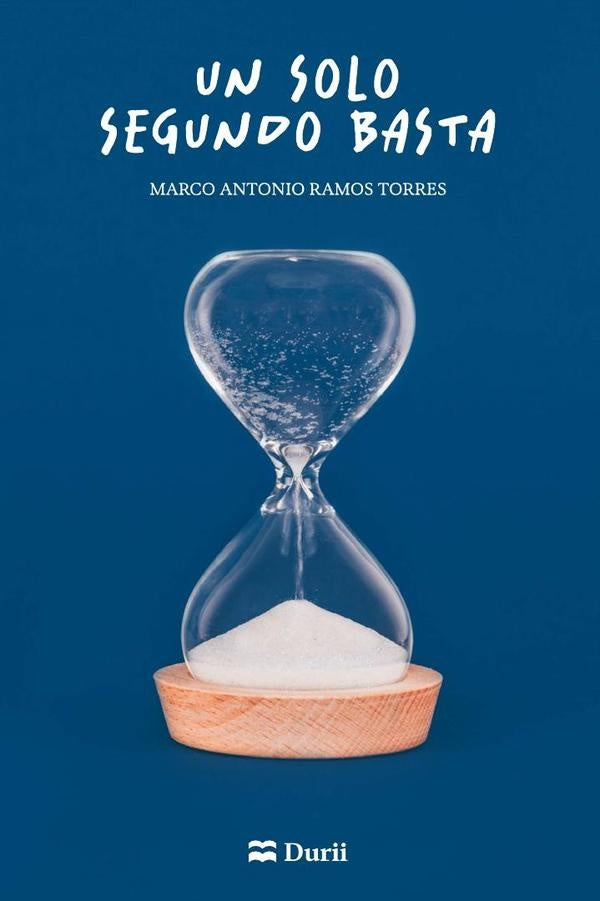 Un solo segundo basta | MarcoAntonioRamos Torres