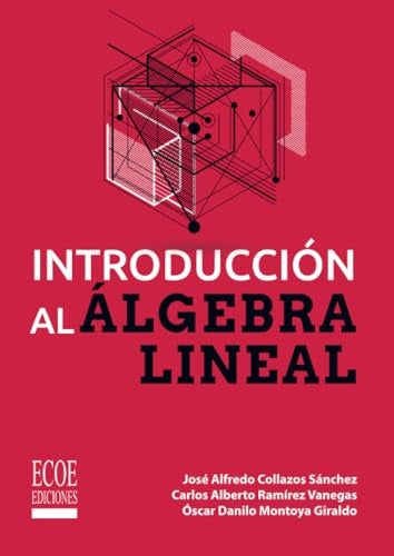 Introduccion al algebra lineal - 1ra edicion | CarlosAlbertoRamirez Vanegas