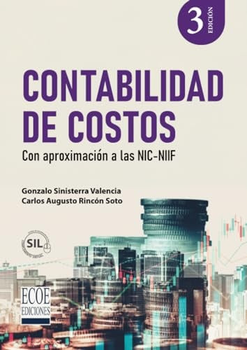 Contabilidad de costos. Con aproximacion a las NIC/NIFF - 3ra edicion | GonzaloSinisterra Valencia