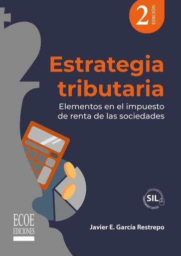 Estrategia tributaria. Elementos en el impuesto de renta de las sociedades - 2da edicion | JavierGarcia Restrepo