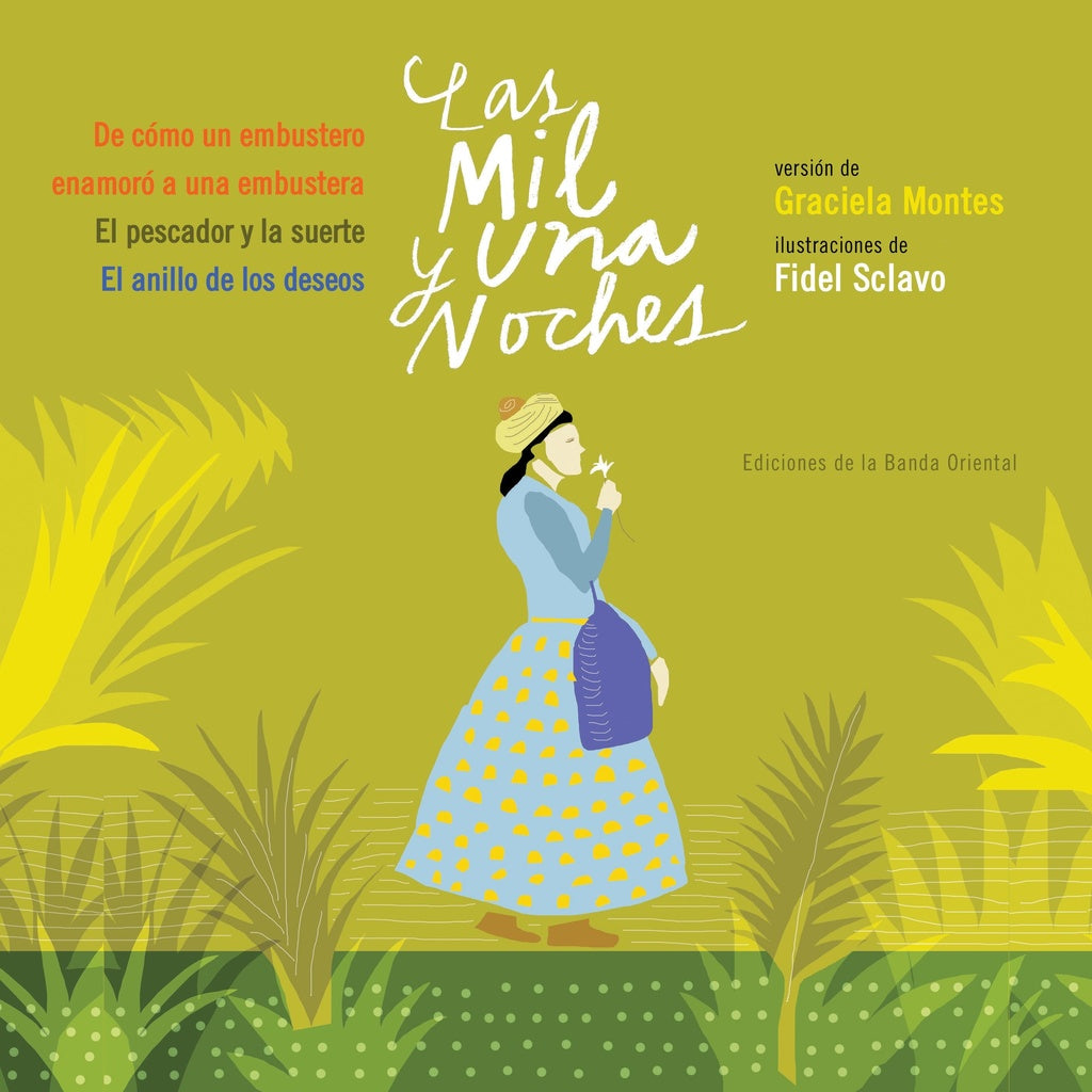 Las mil y una noches. De cómo un embustero enamoró a una embustera | GRACIELA/ SCLAVO  FIDEL MONTES