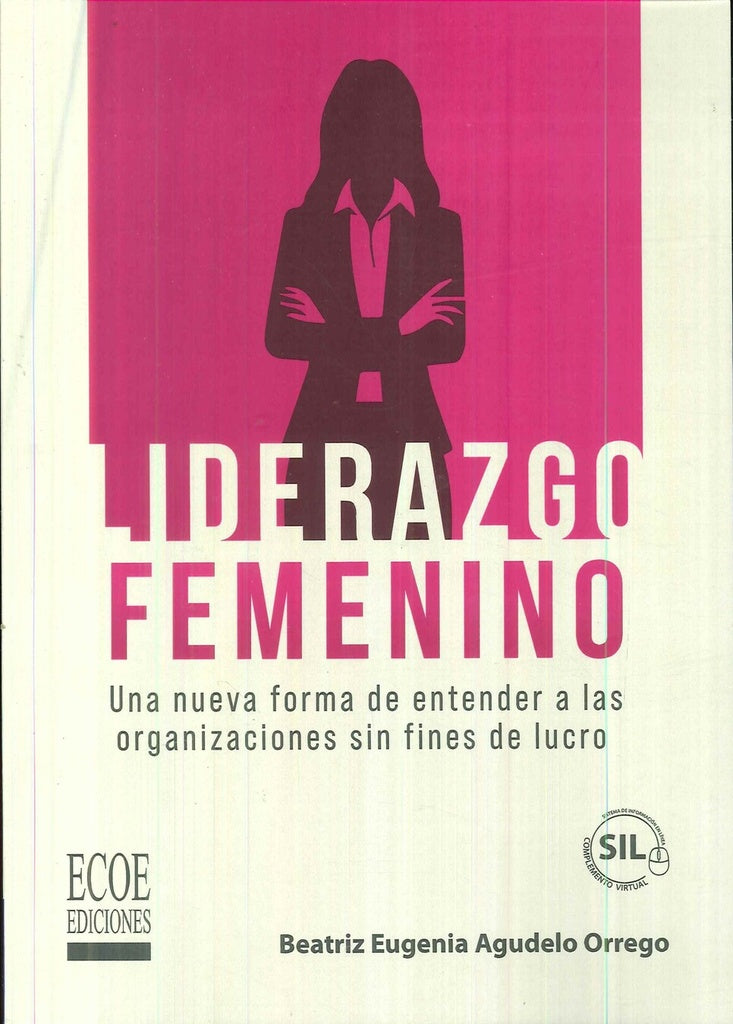 Liderazgo femenino. Una nueva forma de entender a las organizaciones sin fines de lucro - 1ra edicio | BeatrizEugeniaAgudelo Orrego