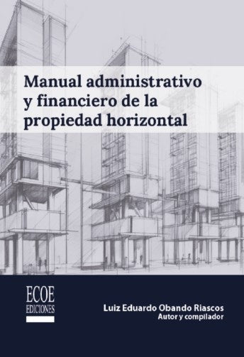 Manual administrativo y financiero de la propiedad horizontal - 1ra edicion | LuizEduardoObando Riascos