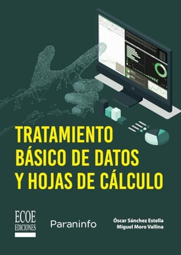 Tratamiento basico de datos y hojas de calculo - 1ra edicion | MiguelMoro Vallina