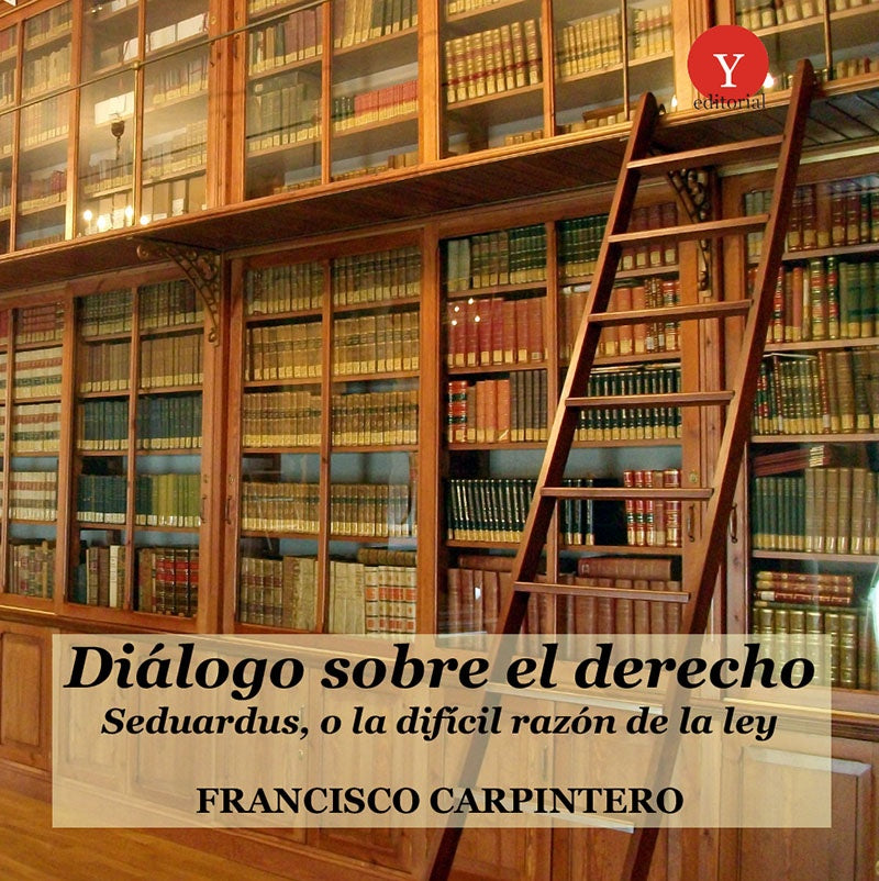 Dialogo sobre el derecho. Seduardus, o la dificil razon de la ley | FranciscoCARPINTERO BENITEZ