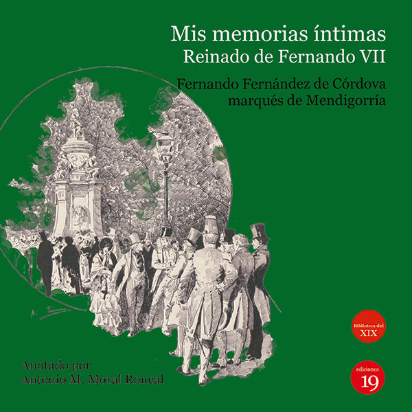 Mis memorias intimas. Reinado de  Fernando VII | 2? marques de Mendigorria Fernando FERNaNDEZ DE Co