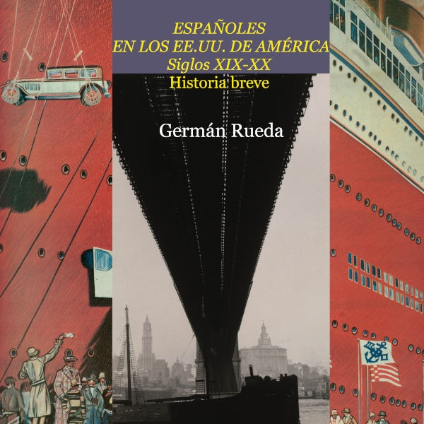 Espa?oles en los EE.UU. de America. Siglos XIX y XX. Historia breve | GermanRUEDA HERNANZ